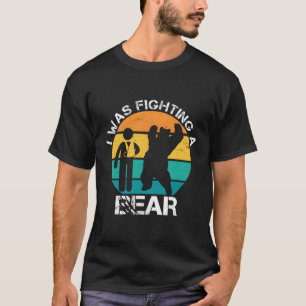 I Was Fighting A Bear Arm Injury Broken Collarbone T-Shirt