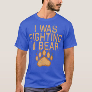 I was Fighting a Bear Broken Leg Bear for Men 1091 T-Shirt