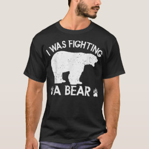 I was Fighting a Bear Broken Leg Bear for Men T-Shirt