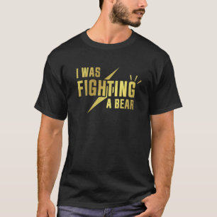 I Was Fighting A Bear - Funny Injury Recovery Prem T-Shirt