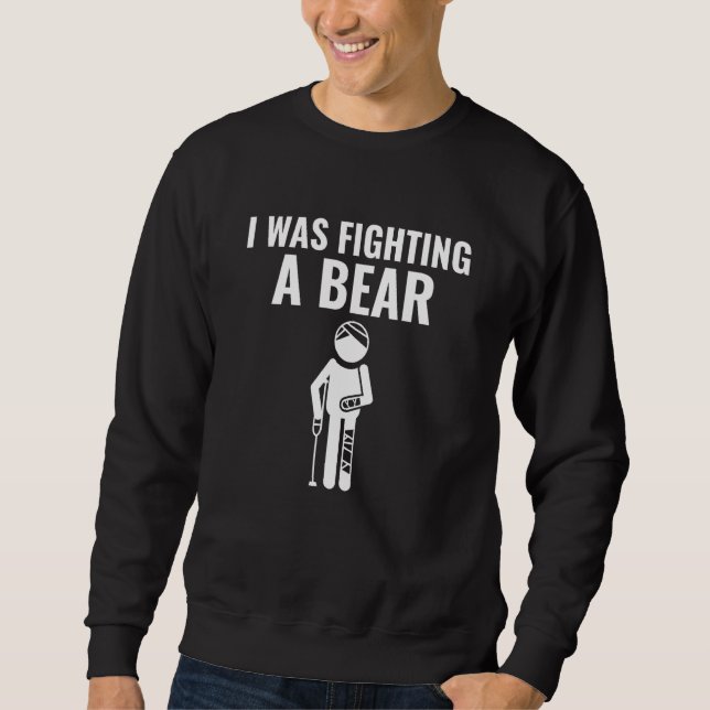I Was Fighting A Bear Handicap Amputee PWD Disable Sweatshirt (Front)