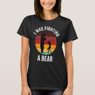 I Was Fighting A Bear Injury Recovery Boxing Retr T-Shirt