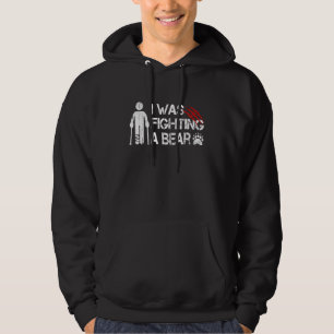 I Was Fighting A Bear Leg Injury Broken Leg Story Hoodie