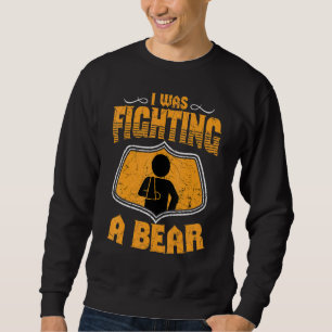 I Was Fighting A Bear Retro Broken Arm Injury Elbo Sweatshirt