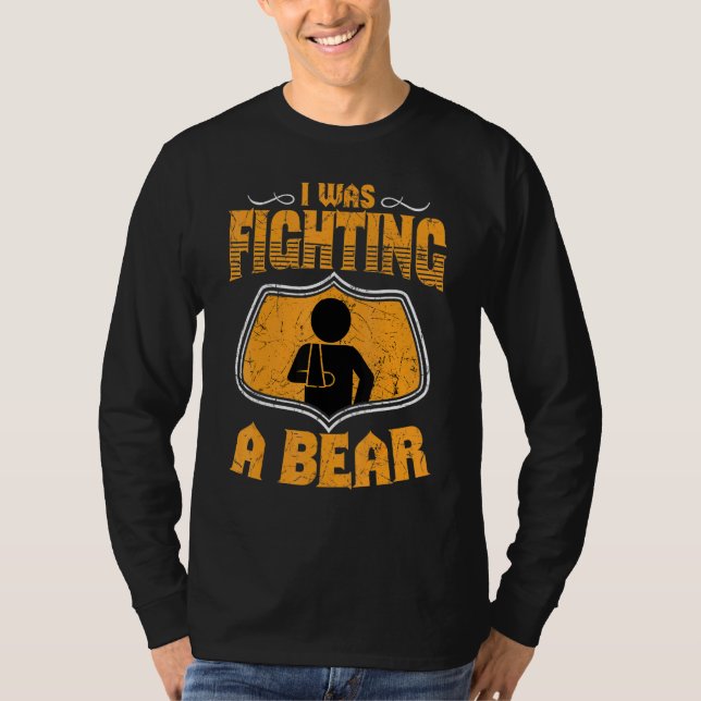 I Was Fighting A Bear Retro Broken Arm Injury Elbo T-Shirt (Front)