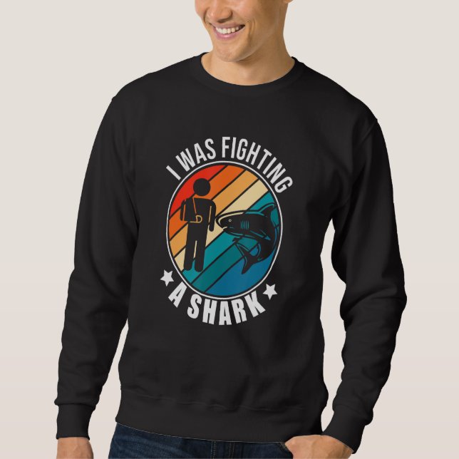 I Was Fighting A Shark   Broken Arm Fracture Sweatshirt (Front)