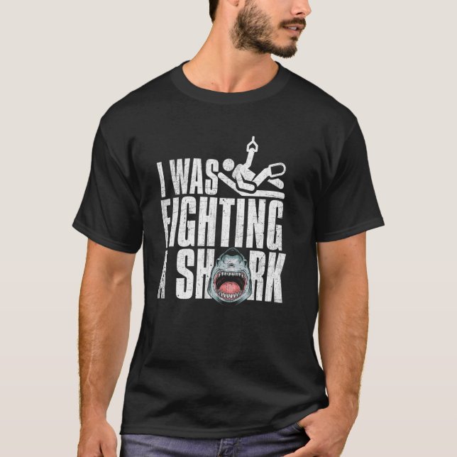 I Was Fighting A Shark Broken Leg Arm Recovery Get T-Shirt (Front)
