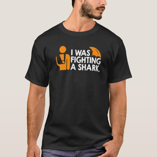 I Was Fighting A Shark T-Shirt (Front)