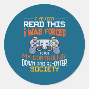 I Was Forced To Put My Controller Down Funny Gamin Classic Round Sticker