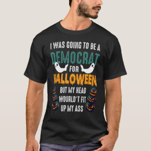 I Was Going To Be A Democrat For Halloween Jack O T-Shirt