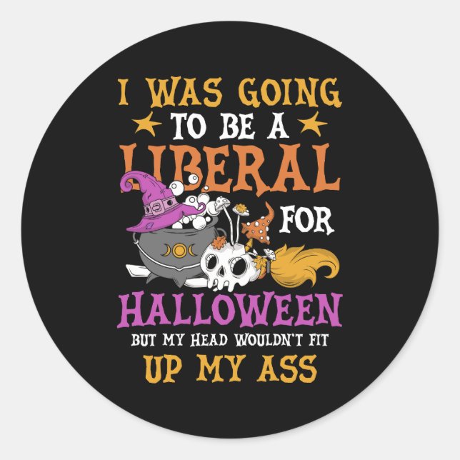 I Was Going To Be A Liberal For Halloween Costume  Classic Round Sticker (Front)