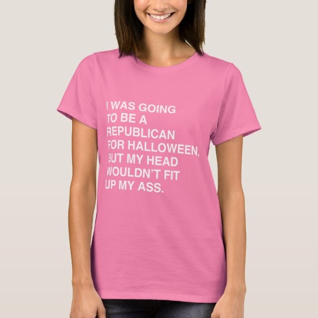 I WAS GOING TO BE A REPUBLICAN FOR HALLOWEEN T-Shirt (Front)
