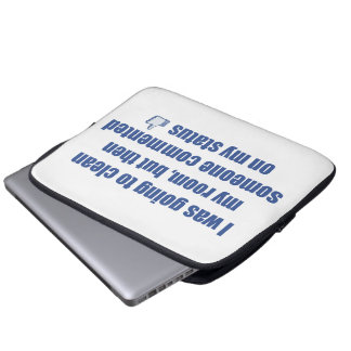 I was going to clean my room, but.... laptop sleeve
