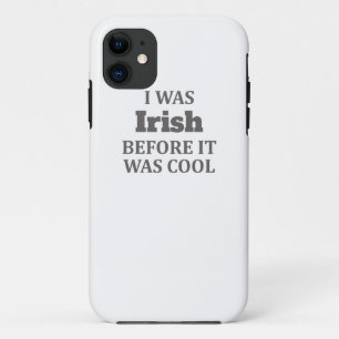 I Was Irish Before It Was Cool Gift Case-Mate iPhone Case