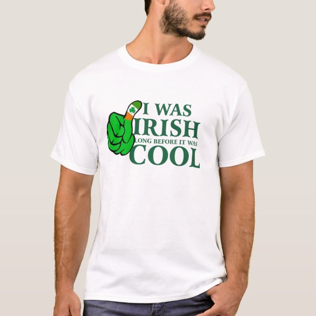 I Was Irish Long Before It was Cool T-shirt Design (Front)