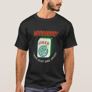 I Was Just One Away Chinese Game Mahjong T-Shirt