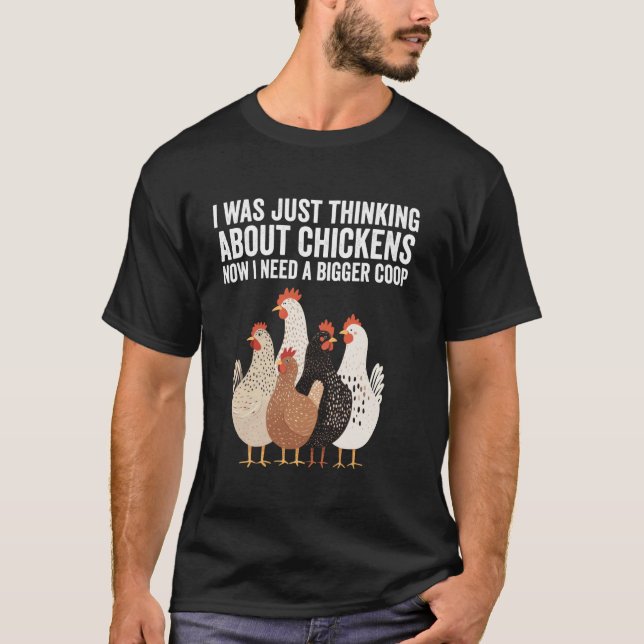 I Was Just Thinking About Chickens Funny Chicken F T-Shirt (Front)