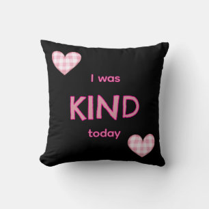 I was KIND today Cushion