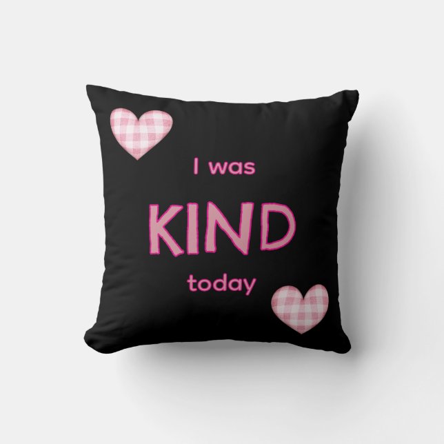 I was KIND today Cushion (Front)