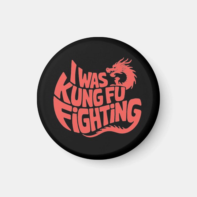 I was kung fu fighting magnet (Front)
