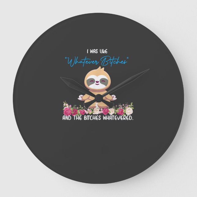 I Was Like Whatever Tee Sloth Yoga Meditating Slot Large Clock (Front)
