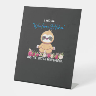 I Was Like Whatever Tee Sloth Yoga Meditating Slot Pedestal Sign