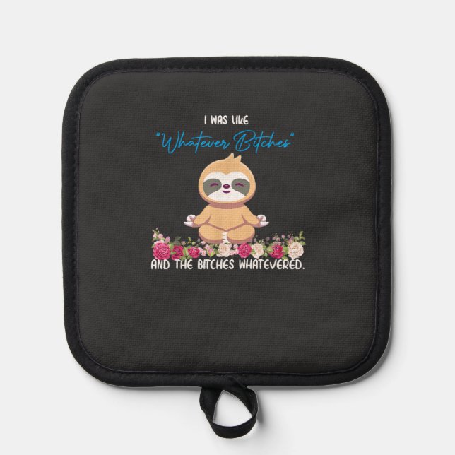 I Was Like Whatever Tee Sloth Yoga Meditating Slot Pot Holder (Front)
