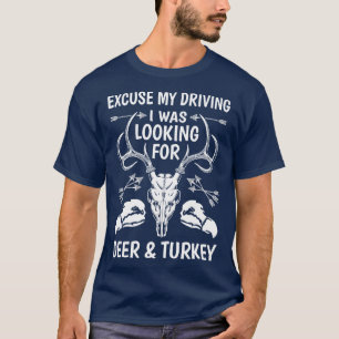 I Was Looking For Deer And Turkey Hunting T-Shirt