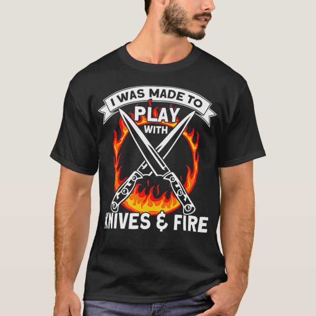 I Was Made To Play With Knives And Fire, Kitchen c T-Shirt (Front)