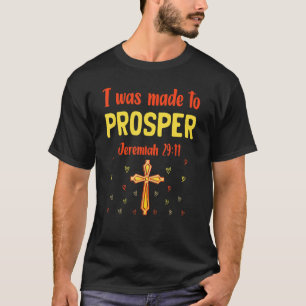 I Was Made To Prosper Jeremiah 2911 Unique Christi T-Shirt