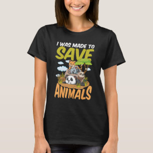 I Was Made To Save Animals T-Shirt