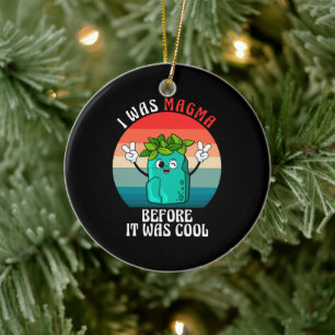 I Was Magma Before It Was Cool Geology Geologists Ceramic Tree Decoration