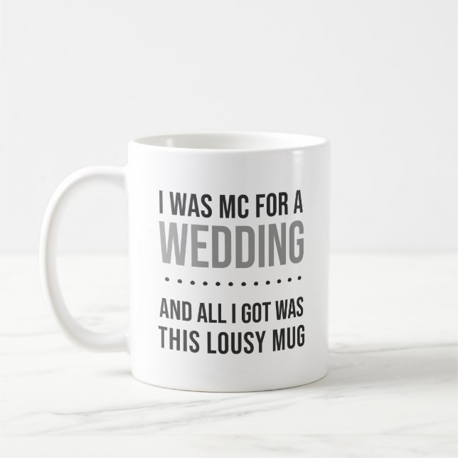 I Was MC For a Wedding Lousy Mug Funny Gift (Left)