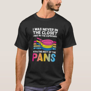 I Was Never In The Closet Pansexual And Non-Binary T-Shirt
