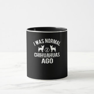 I Was Normal 2 Chihuahuas Ago Mug