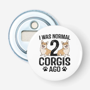 I Was Normal 2 Corgis Ago Dog Bottle Opener