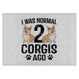 I Was Normal 2 Corgis Ago Dog Cutting Board
