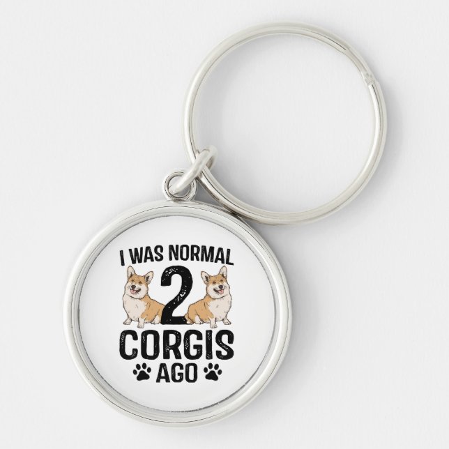 I Was Normal 2 Corgis Ago Dog Key Ring (Front)