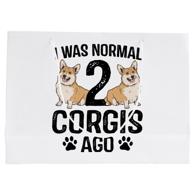 I Was Normal 2 Corgis Ago Dog Large Gift Bag (Back)