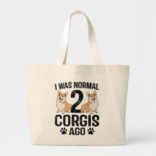 I Was Normal 2 Corgis Ago Dog Large Tote Bag
