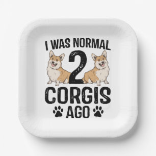 I Was Normal 2 Corgis Ago Dog Paper Plate