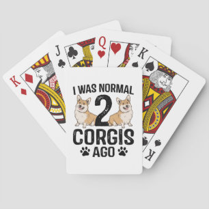 I Was Normal 2 Corgis Ago Dog Playing Cards