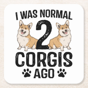 I Was Normal 2 Corgis Ago Dog Square Paper Coaster