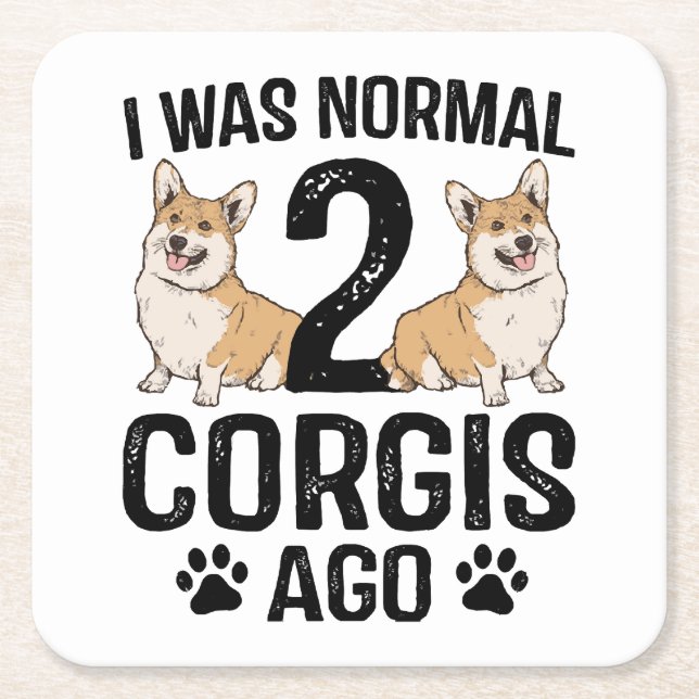 I Was Normal 2 Corgis Ago Dog Square Paper Coaster (Front)