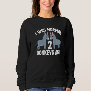 I Was Normal 2 Donkeys Ago Cute Donkey Women Boy Sweatshirt