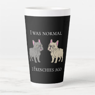 I was normal 2 Frenchie ago Mug