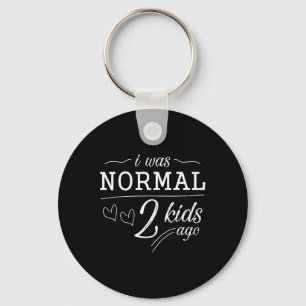 I Was Normal 2 Kids Ago Funny Mum Dad Father Mothe Key Ring