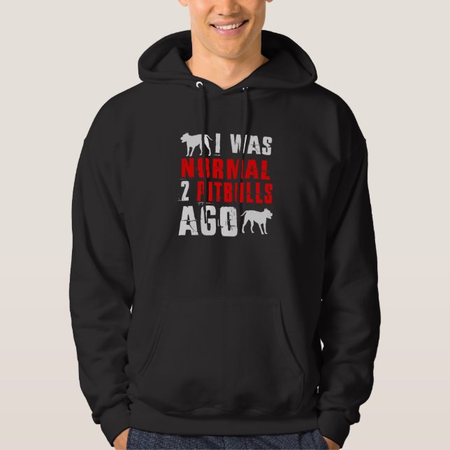 I Was Normal 2 Pitbulls Ago  Dog Hoodie (Front)