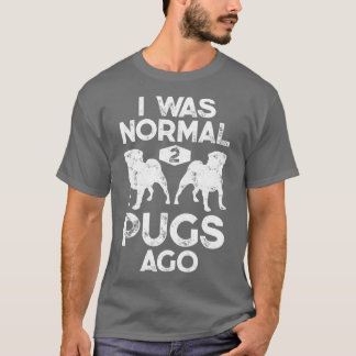 I Was Normal 2 Pugs Ago Distress Vintage for Men W T-Shirt