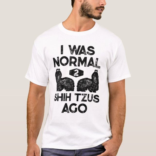 I Was Normal 2 Shih Tzus Ago Funny Dog Lover Vinta T-Shirt (Front)
